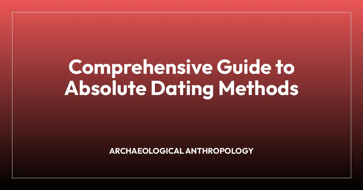 Comprehensive Guide to Absolute Dating Methods