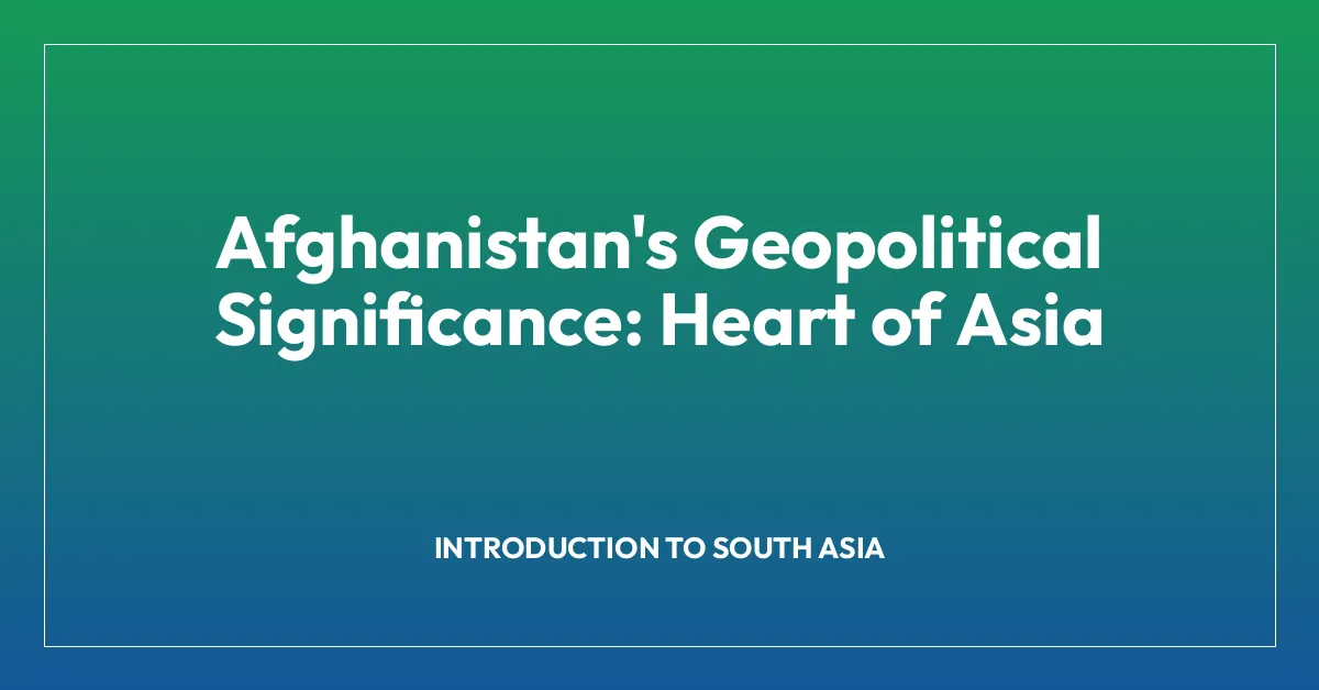 Afghanistan’s Geopolitical Significance: Heart of Asia