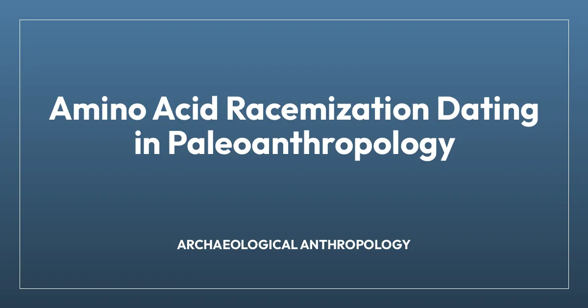Amino Acid Racemization Dating in Paleoanthropology