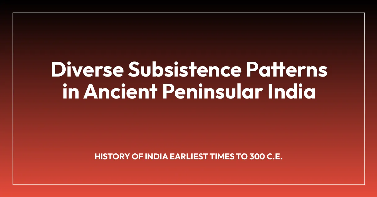 Diverse Subsistence Patterns in Ancient Peninsular India