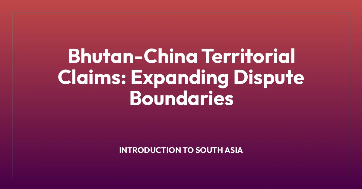 Bhutan-China Territorial Claims: Expanding Dispute Boundaries