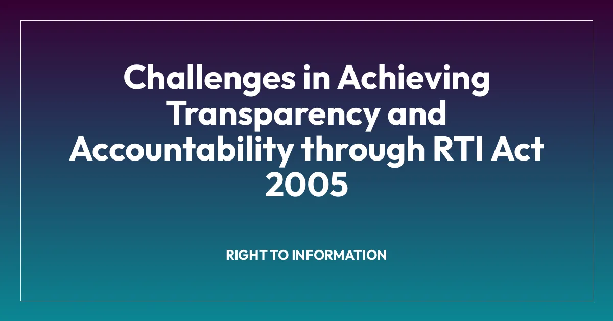 Challenges in Achieving Transparency and Accountability through RTI Act ...