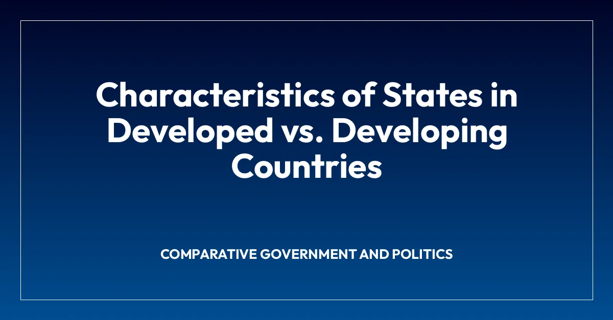 Characteristics of States in Developed vs. Developing Countries