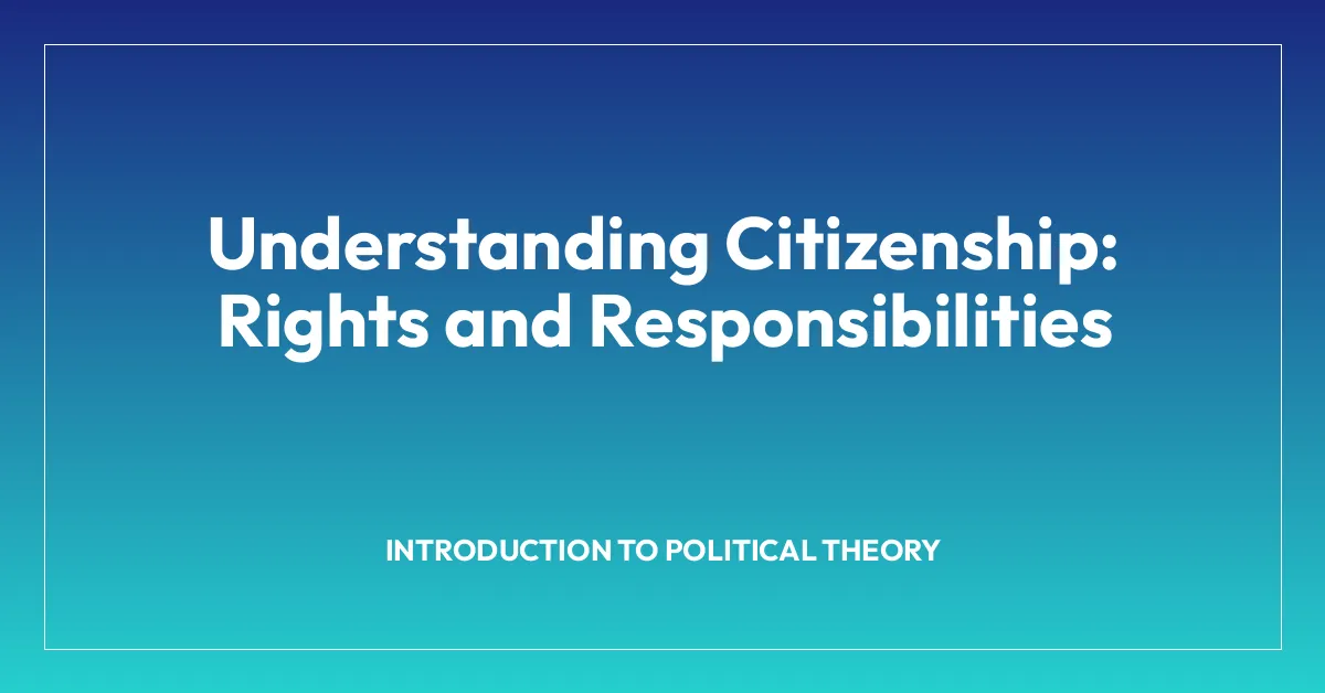 Understanding Citizenship: Rights and Responsibilities