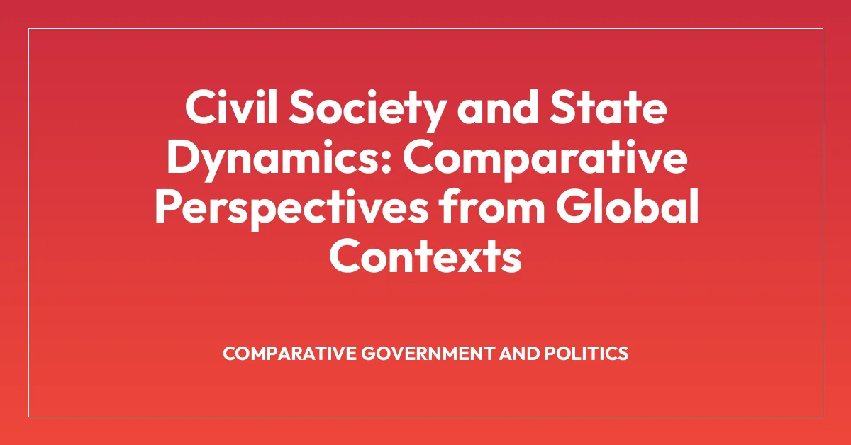 Civil Society and State Dynamics: Comparative Perspectives from Global Contexts