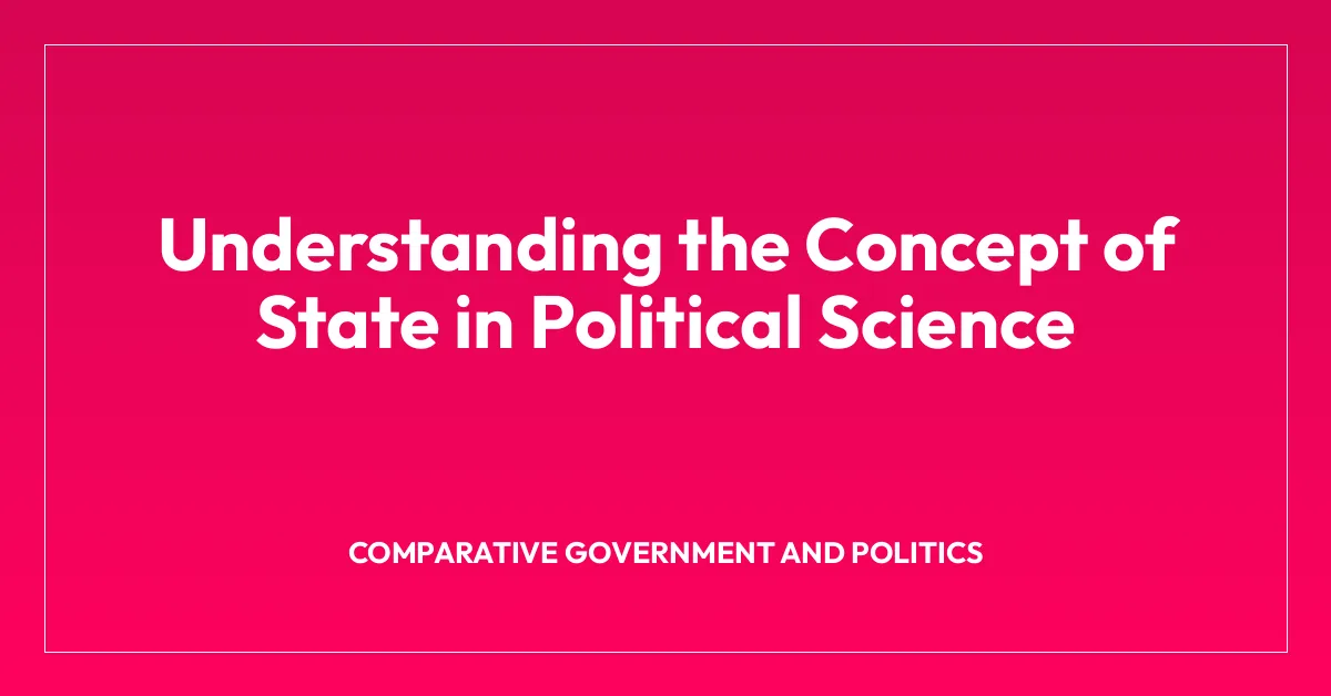 Understanding the Concept of State in Political Science