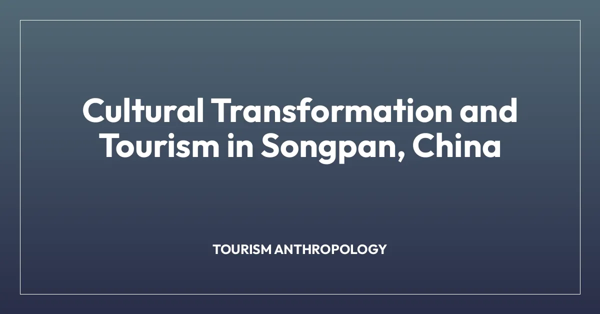 Cultural Transformation and Tourism in Songpan, China