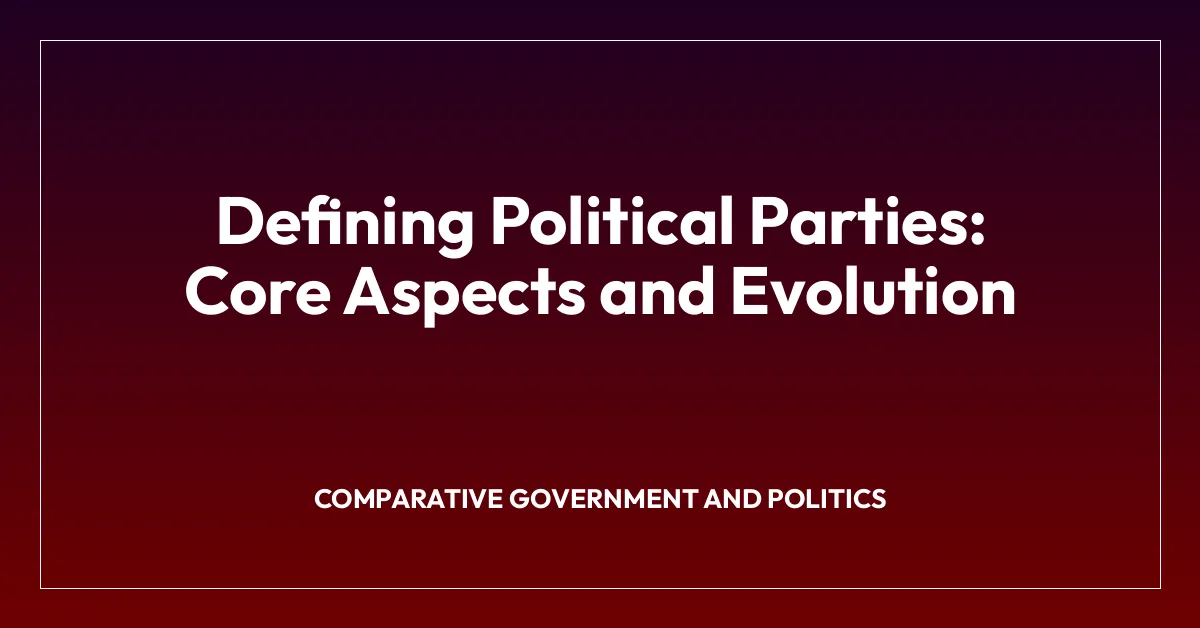 Defining Political Parties: Core Aspects and Evolution