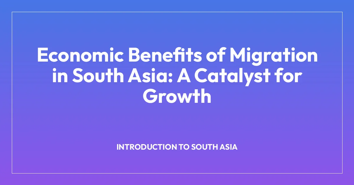 Economic Benefits of Migration in South Asia: A Catalyst for Growth