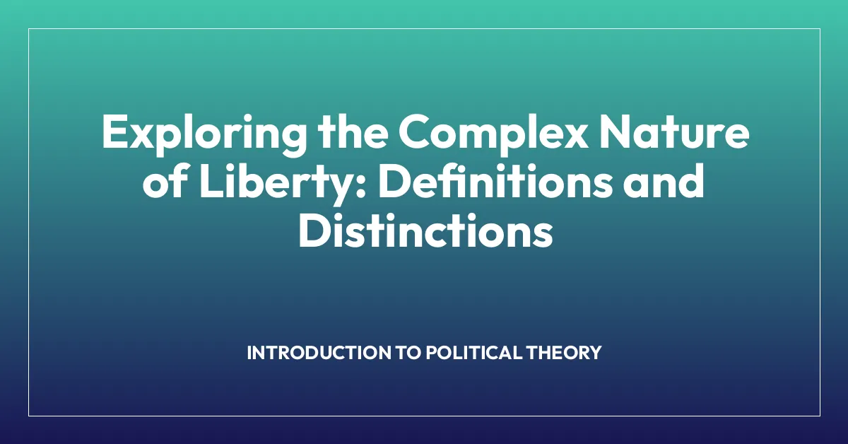 Exploring the Complex Nature of Liberty: Definitions and Distinctions