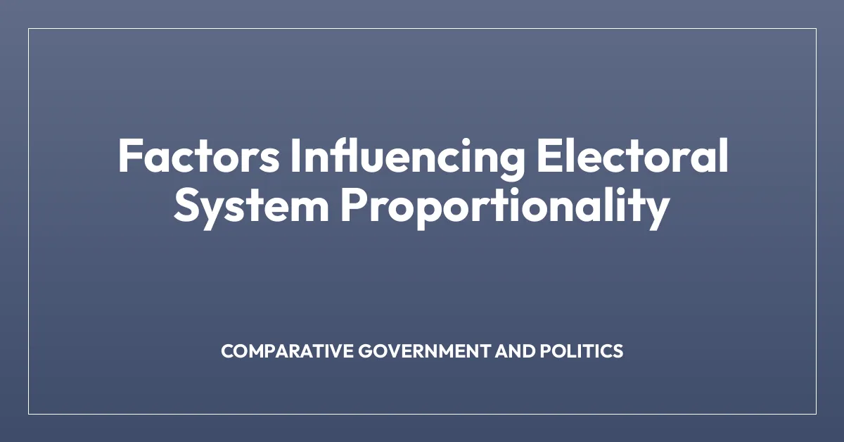 Factors Influencing Electoral System Proportionality