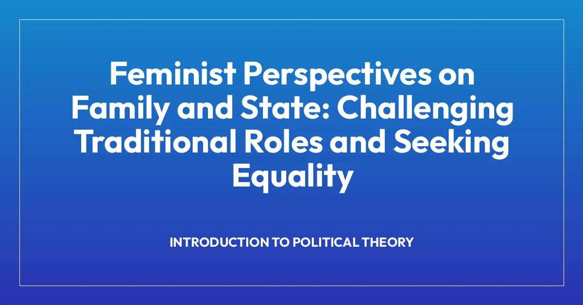 Feminist Perspectives on Family and State: Challenging Traditional Roles and Seeking Equality