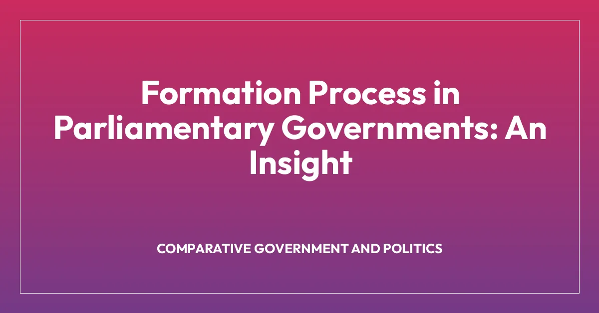 Formation Process in Parliamentary Governments: An Insight