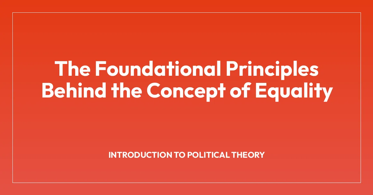 The Foundational Principles Behind the Concept of Equality