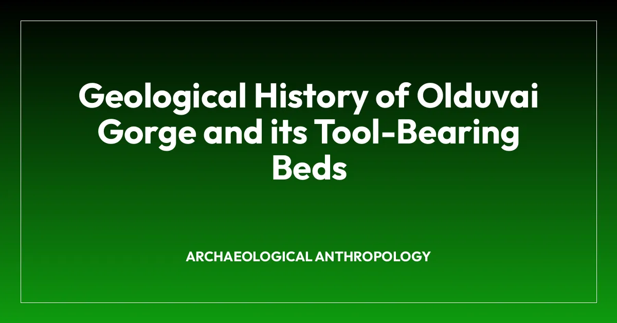 Geological History of Olduvai Gorge and its Tool-Bearing Beds