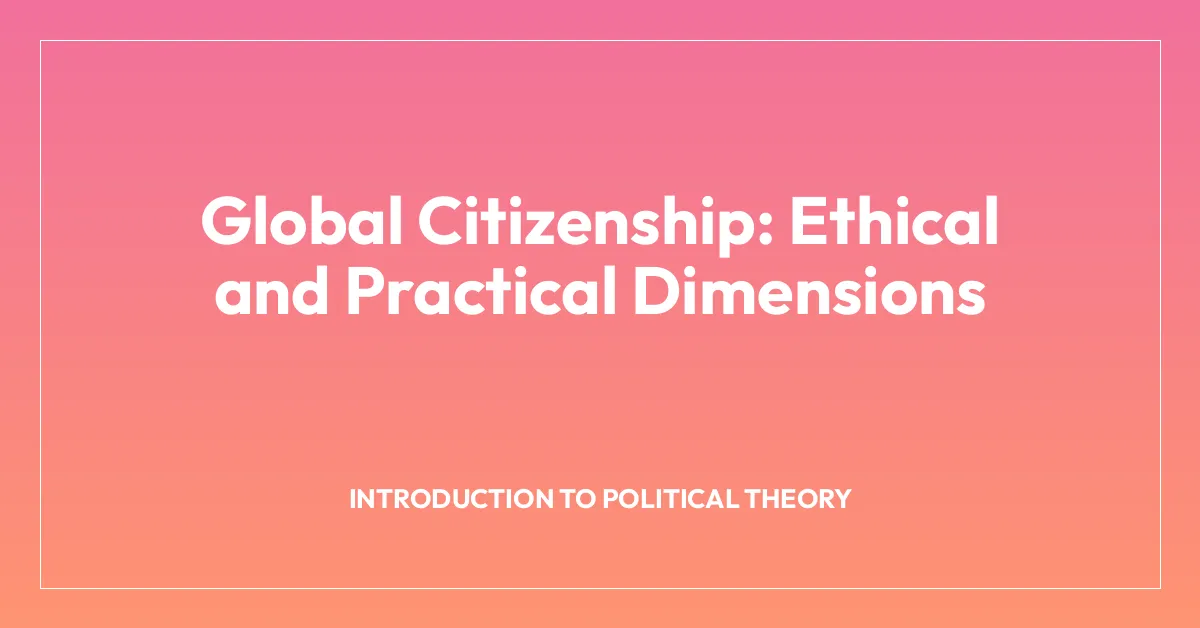 Global Citizenship: Ethical and Practical Dimensions