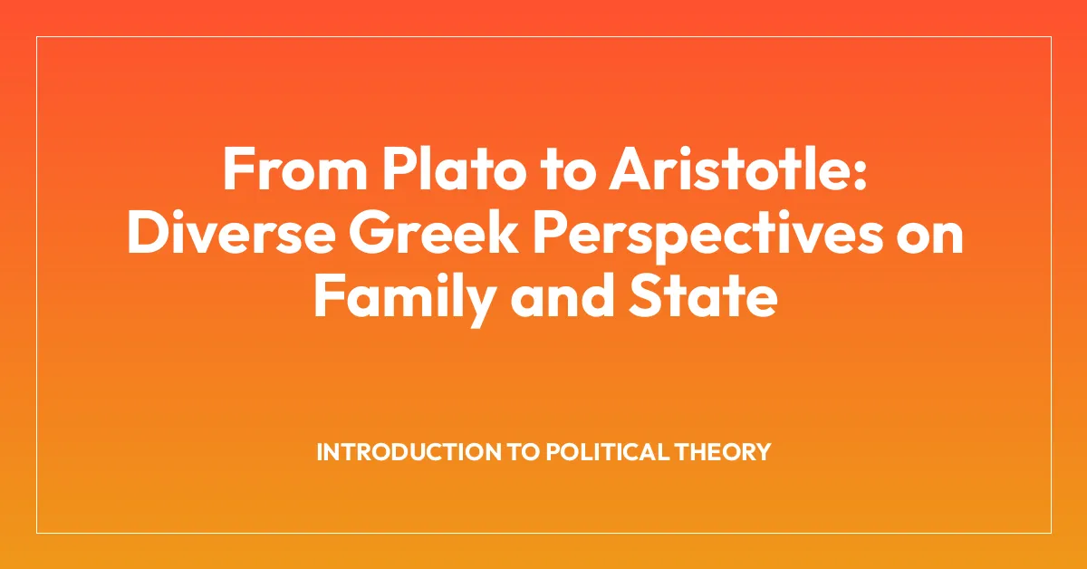 From Plato to Aristotle: Diverse Greek Perspectives on Family and State