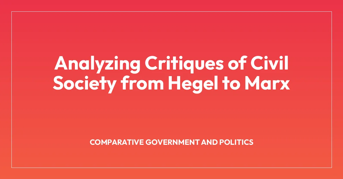 Analyzing Critiques of Civil Society from Hegel to Marx