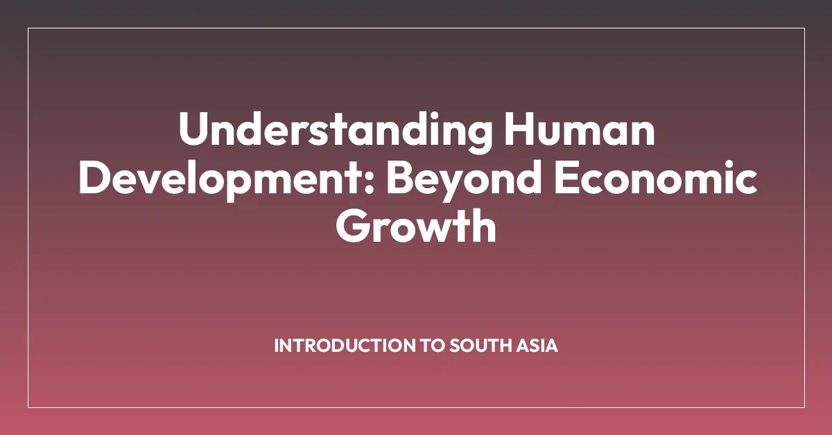 Understanding Human Development: Beyond Economic Growth