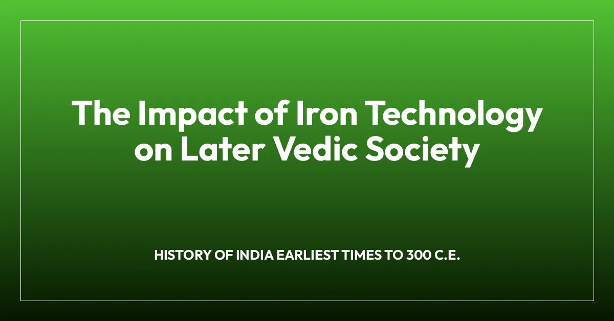 The Impact of Iron Technology on Later Vedic Society