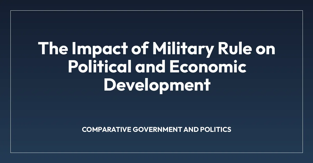 The Impact of Military Rule on Political and Economic Development