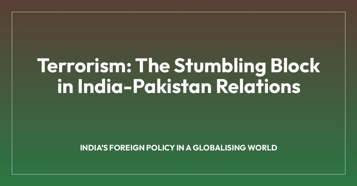 Terrorism: The Stumbling Block in India-Pakistan Relations