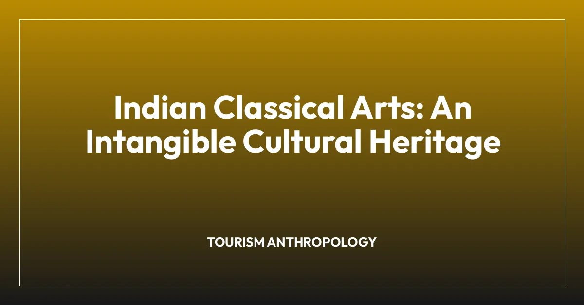 Indian Classical Arts: An Intangible Cultural Heritage