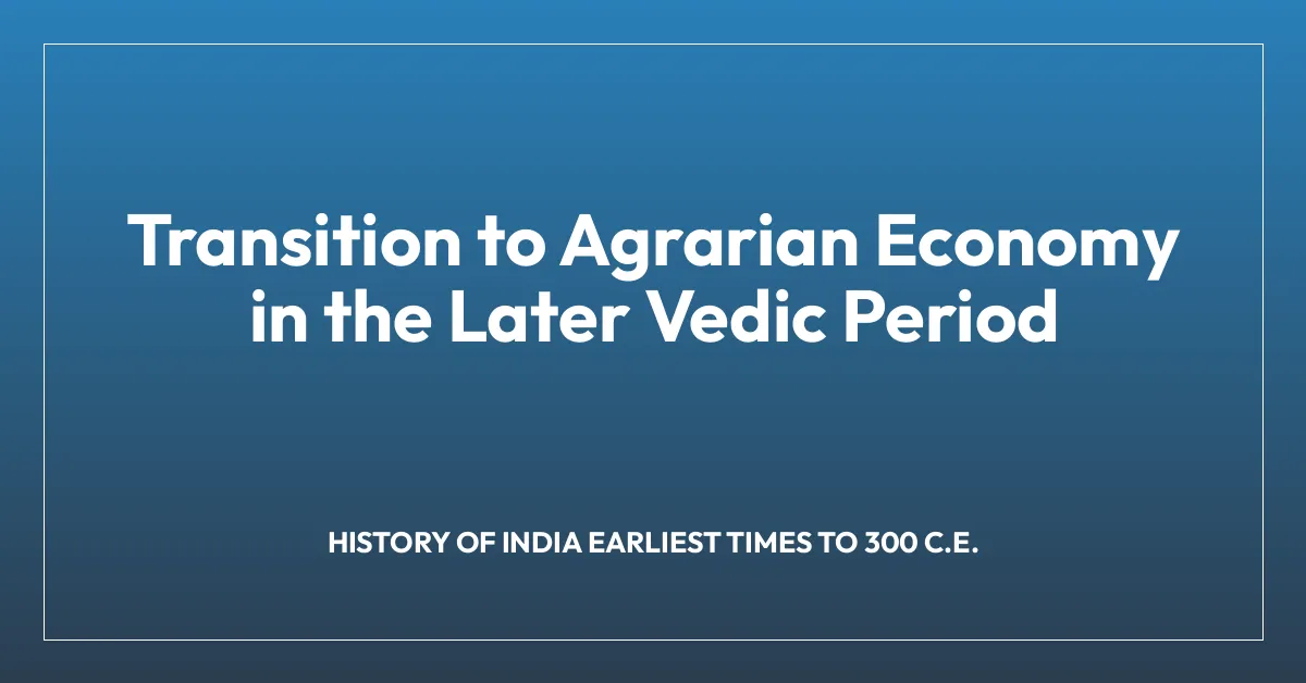 Transition to Agrarian Economy in the Later Vedic Period