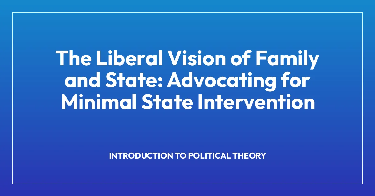 The Liberal Vision of Family and State: Advocating for Minimal State Intervention