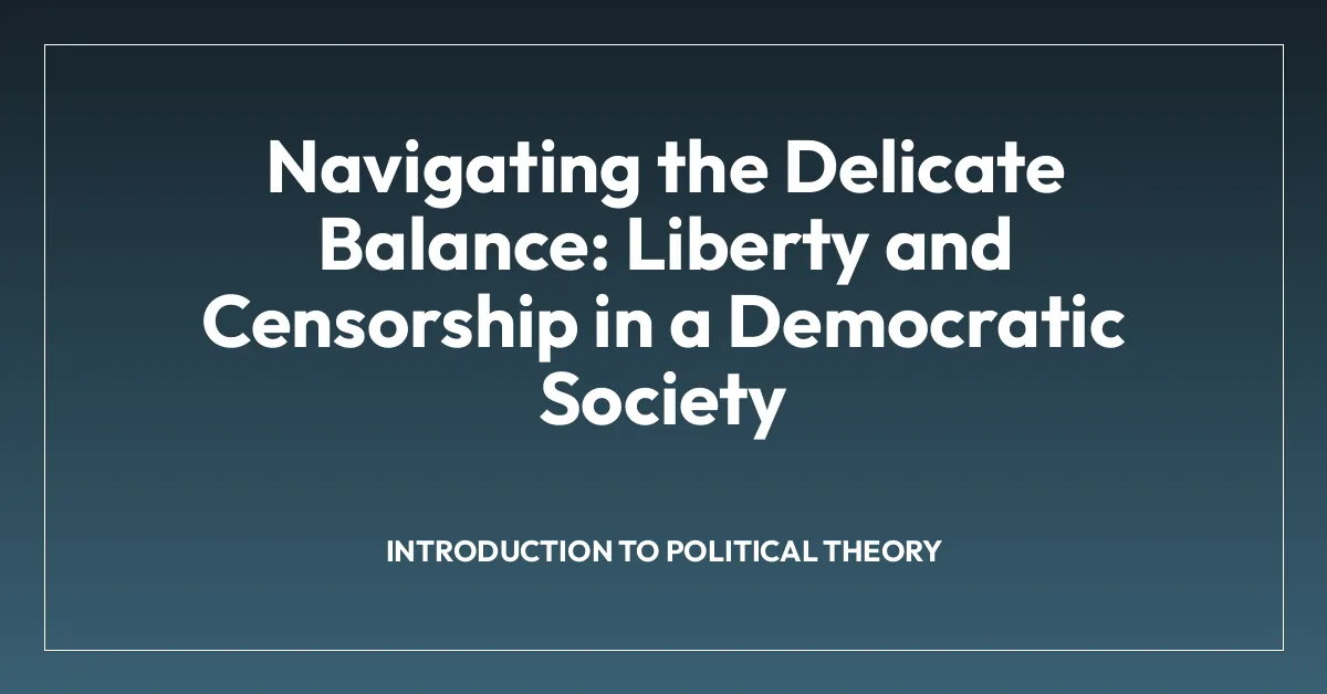 Navigating the Delicate Balance: Liberty and Censorship in a Democratic Society