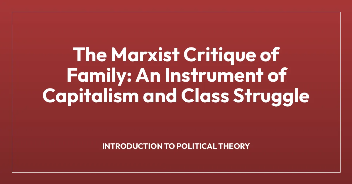 The Marxist Critique of Family: An Instrument of Capitalism and Class Struggle