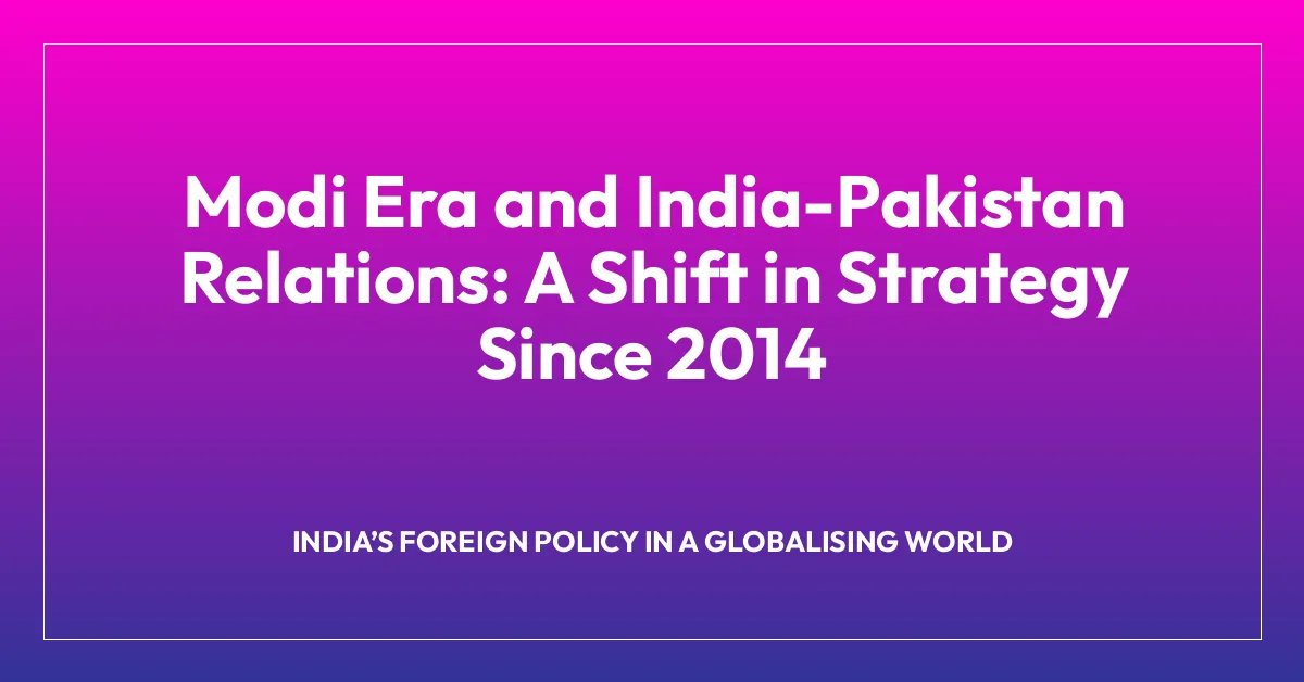 Modi Era and India-Pakistan Relations: A Shift in Strategy Since 2014