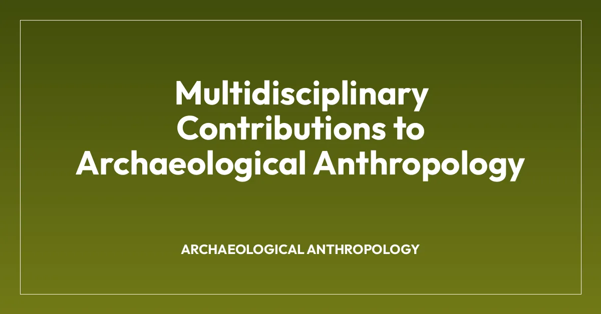 Multidisciplinary Contributions to Archaeological Anthropology
