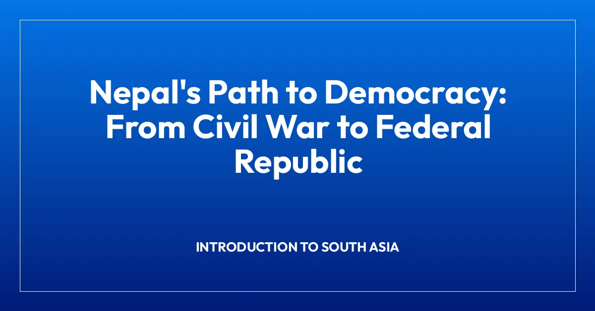 Nepal’s Path to Democracy: From Civil War to Federal Republic