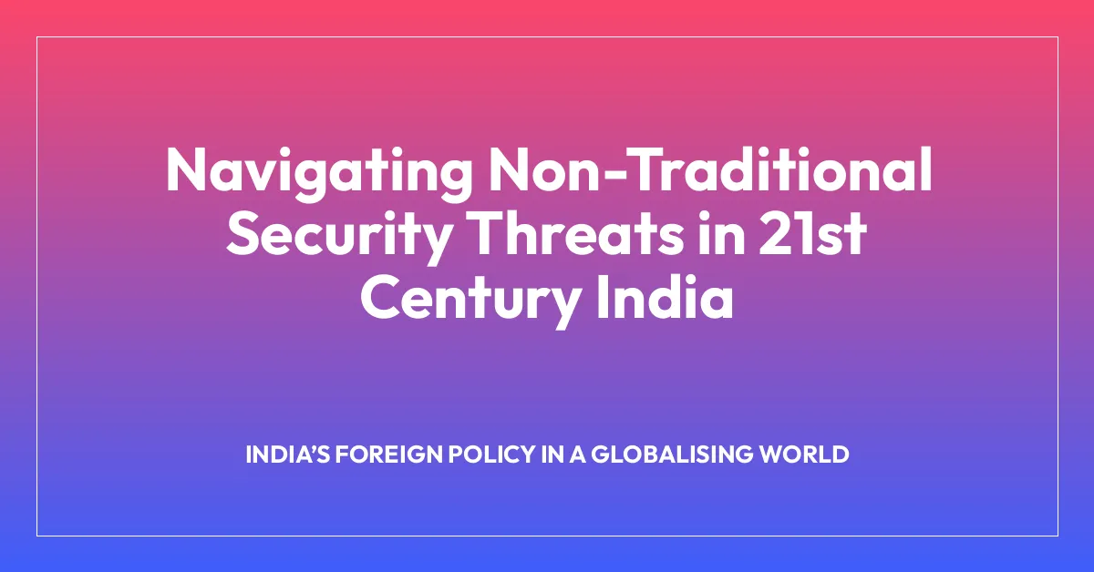 Navigating Non-Traditional Security Threats in 21st Century India