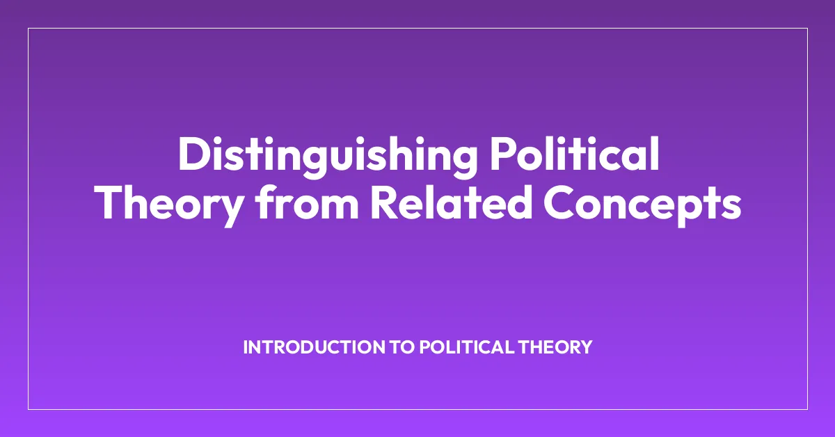 Distinguishing Political Theory from Related Concepts