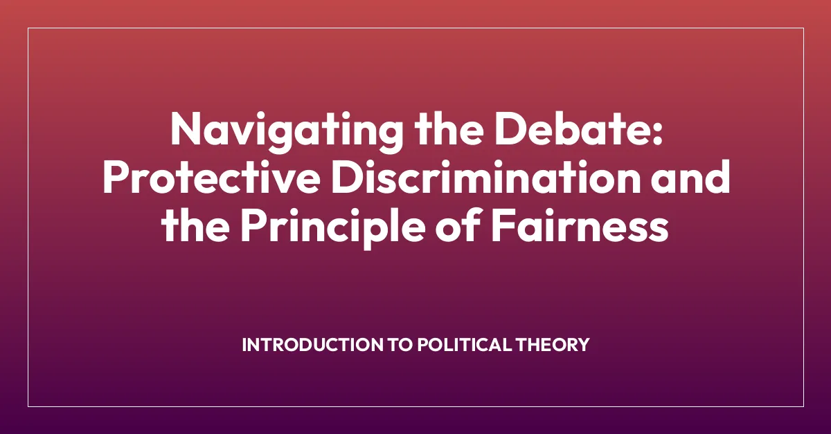 Navigating the Debate: Protective Discrimination and the Principle of Fairness