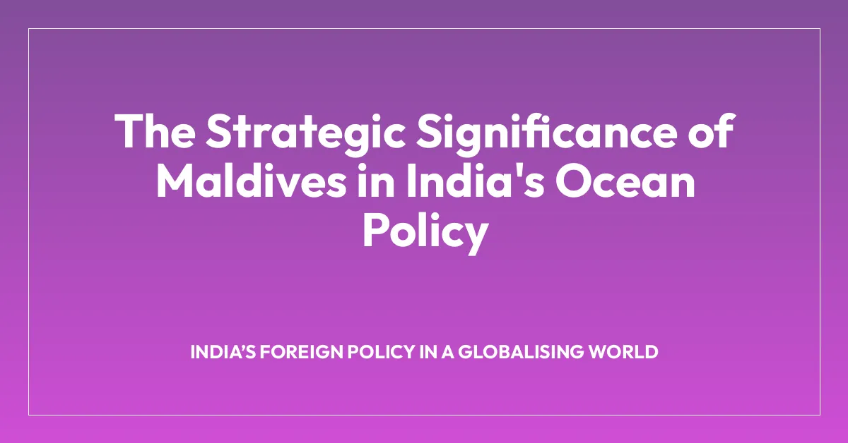 The Strategic Significance of Maldives in India’s Ocean Policy