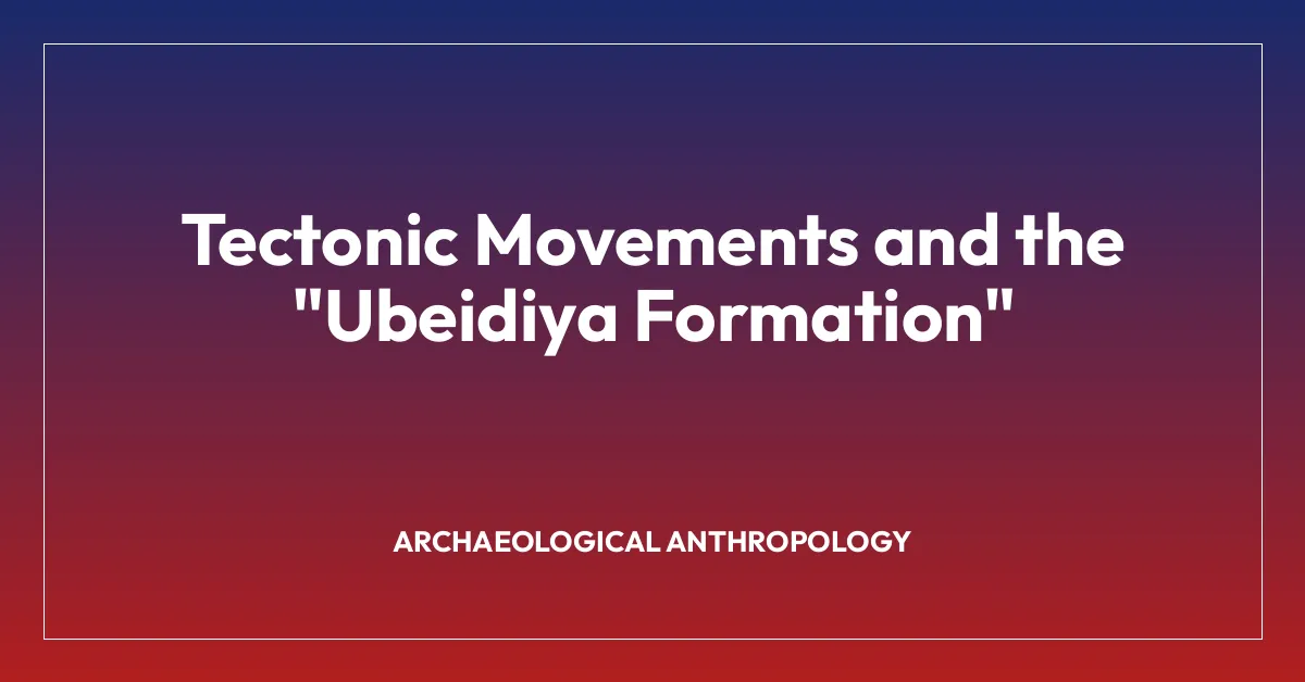 Tectonic Movements and the “Ubeidiya Formation”
