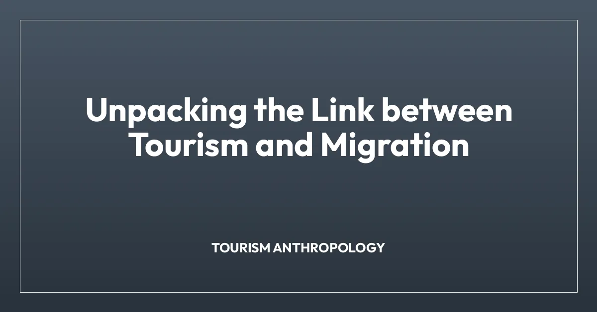 Unpacking the Link between Tourism and Migration