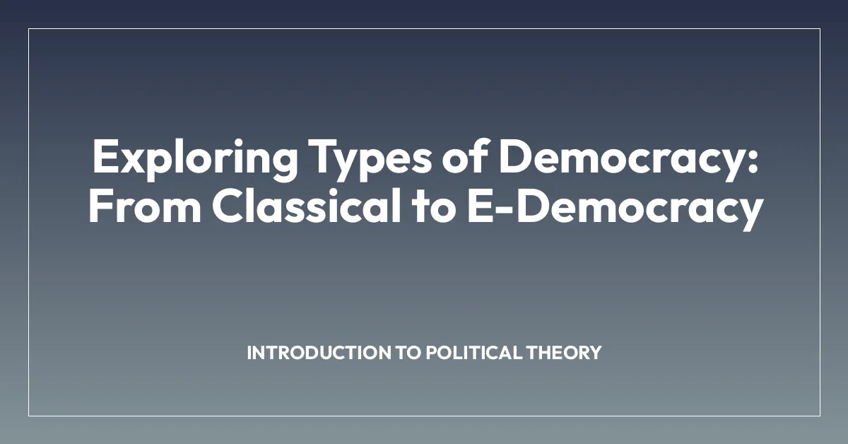 Exploring Types of Democracy: From Classical to E-Democracy