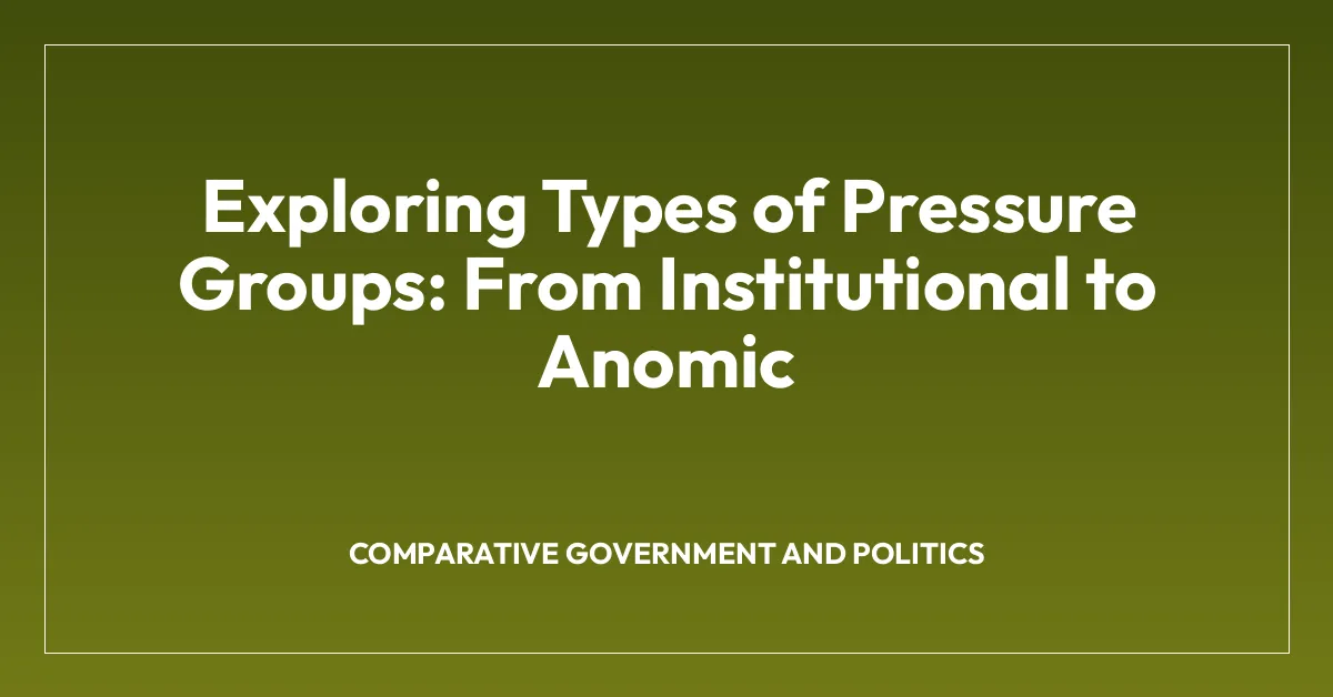 Exploring Types of Pressure Groups: From Institutional to Anomic