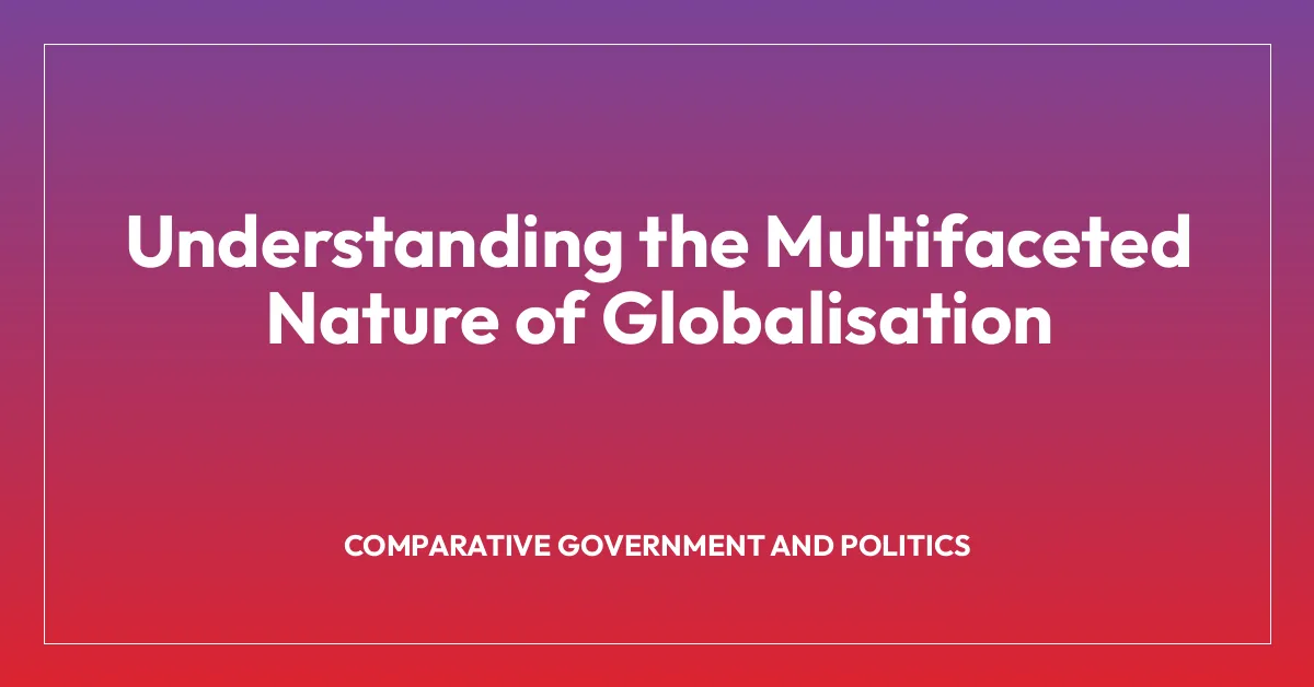 Understanding the Multifaceted Nature of Globalisation